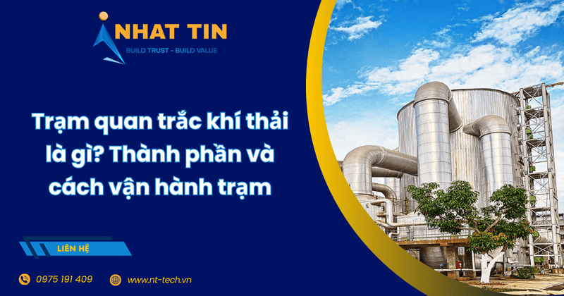 Trạm quan trắc khí thải là gì? Thành phần và cách vận hành trạm 1 trạm quan trắc khí thải