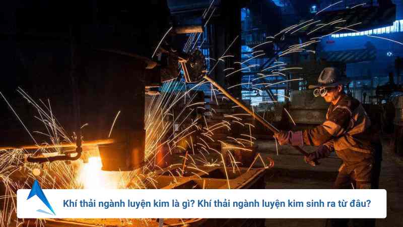 Quan trắc kh&iacute; thải nh&agrave; m&aacute;y luyện kim v&agrave; c&aacute;c lưu &yacute; cần nắm